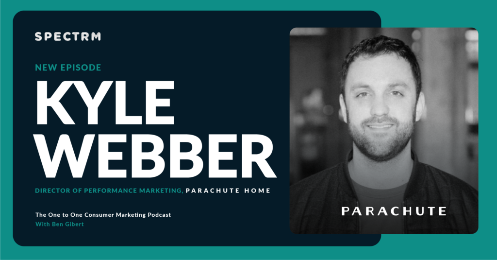 Kyle Webber, Director of Performance Marketing at Parachute Home on incrementality in B2C digital marketing
