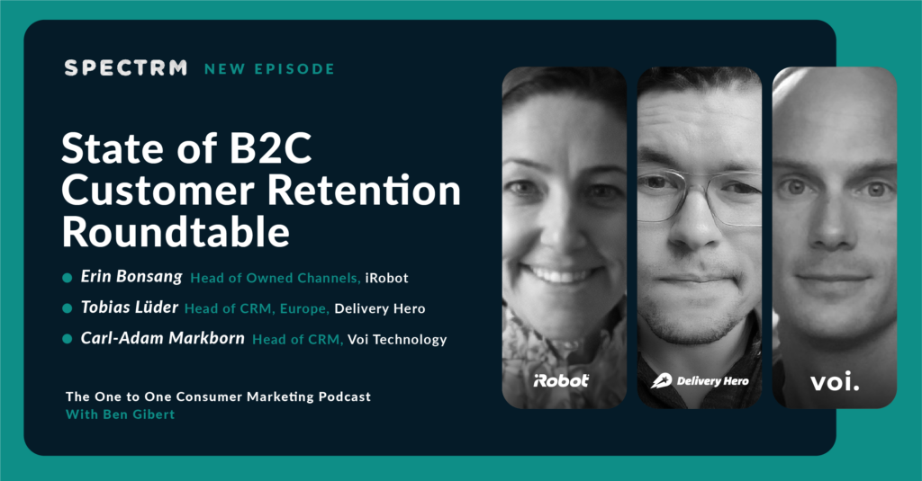 "State of B2C Customer Retention" Roundtable with iRobot's Erin Bonsang, Delivery Hero's Tobias Lüder, and Voi Technology's Carl-Adam Markborn