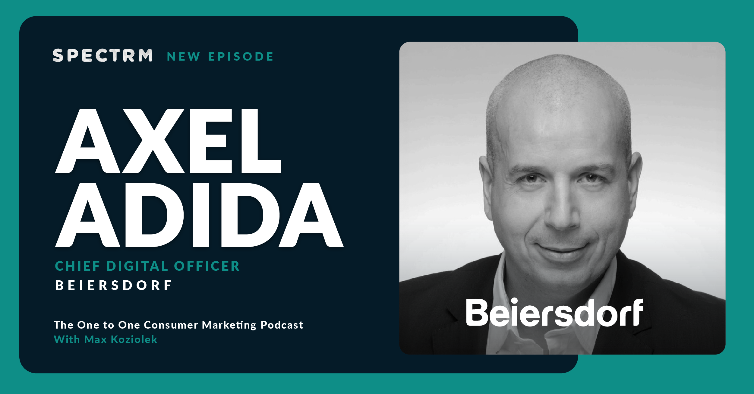 Beiersdorf's Axel Adida on Staying Relevant with Your Strategies, Skills, and Technologies